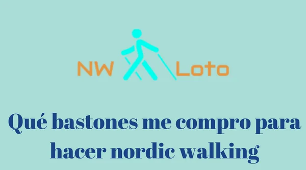 Qué bastones me compro para hacer nordic walking