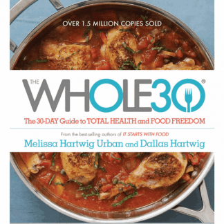 The Whole30: La guía de 30 días para conseguir salud y libertad alimenticia