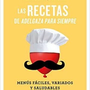 Las recetas de Adelgaza para siempre: Menús fáciles, variados y saludables