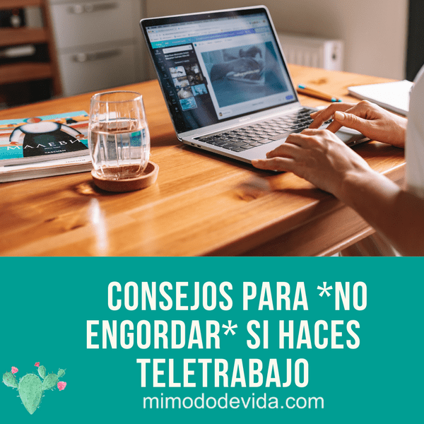 Teletrabajo, consejos de alimentación para evitar engordar durante el teletrabajo