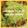 Guacamoles, aguacate con ensalada y pollo