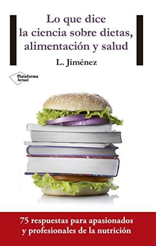 Lo Que Dice La Ciencia Sobre Dietas, Alimentación Y Salud (I)