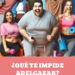 Mueve tu cuerpo, que nada te impida adelgazar